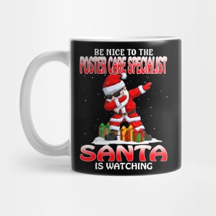 Be Nice To The Poster Care Specialist Santa is Watching Mug